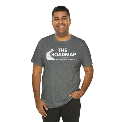 The RoadMap - Unisex Jersey Short Sleeve Tee (MAKING DREAMS COME TRUE) White Design