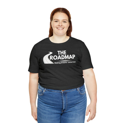 The RoadMap - Unisex Jersey Short Sleeve Tee (MAKING DREAMS COME TRUE) White Design