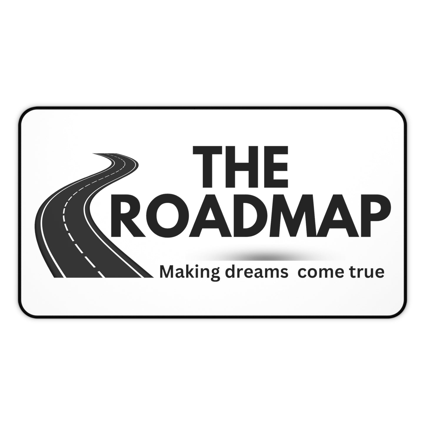 The RoadMap - Desk Mat (MAKING DREAMS COME TRUE) White w/Black Design