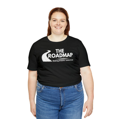 The RoadMap - Unisex Jersey Short Sleeve Tee (MAKING DREAMS COME TRUE) White Design