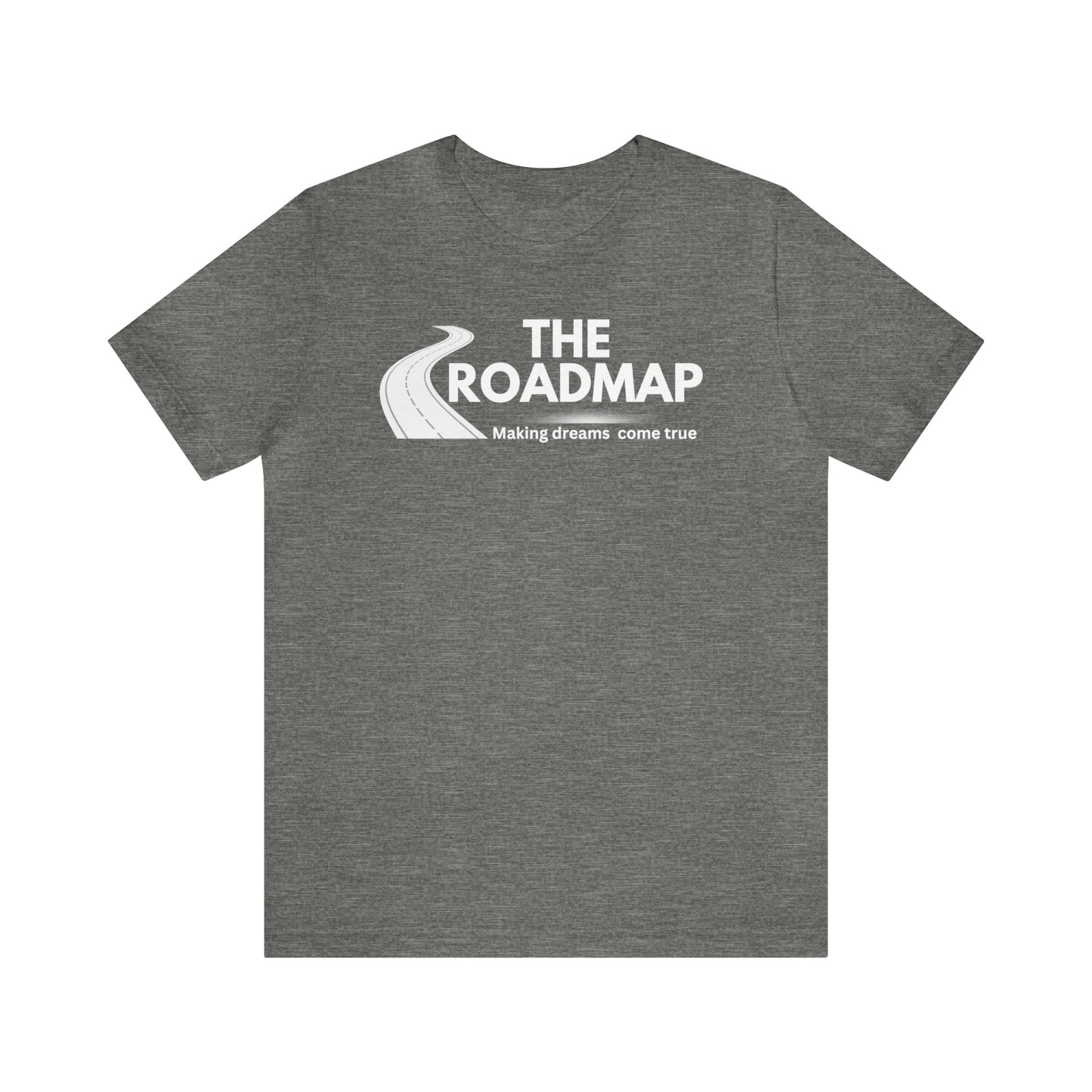 The RoadMap - Unisex Jersey Short Sleeve Tee (MAKING DREAMS COME TRUE) White Design