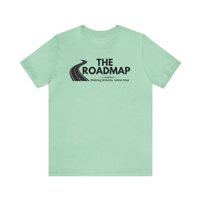 The RoadMap - Unisex Jersey Short Sleeve Tee (MAKING DREAMS COME TRUE) Black Design