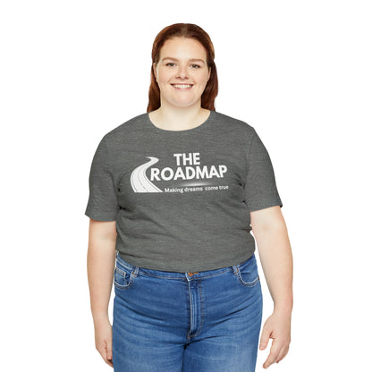 The RoadMap - Unisex Jersey Short Sleeve Tee (MAKING DREAMS COME TRUE) White Design