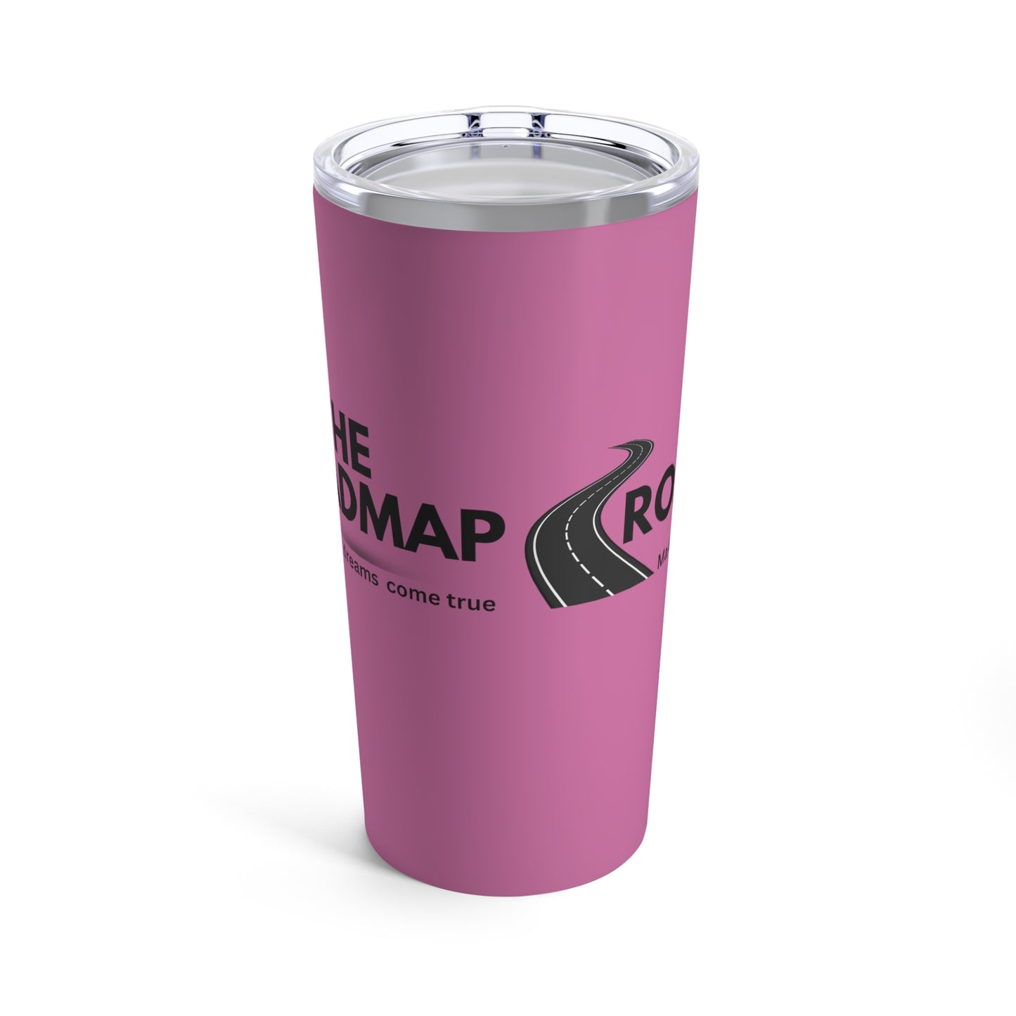 The RoadMap - Tumbler 20oz (MAKING DREAMS COME TRUE) Pink w/Black Design