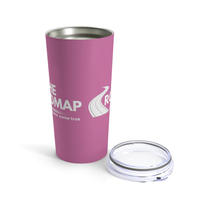 The RoadMap - Tumbler 20oz (MAKING DREAMS COME TRUE) Pink w/White Design