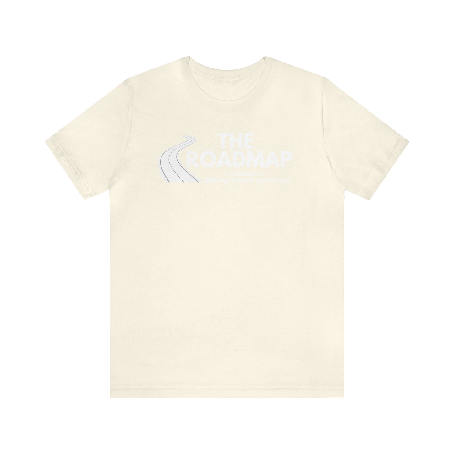 The RoadMap - Unisex Jersey Short Sleeve Tee (MAKING DREAMS COME TRUE) White Design