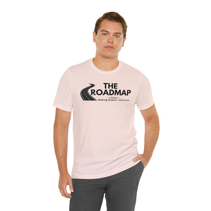 The RoadMap - Unisex Jersey Short Sleeve Tee (MAKING DREAMS COME TRUE) Black Design