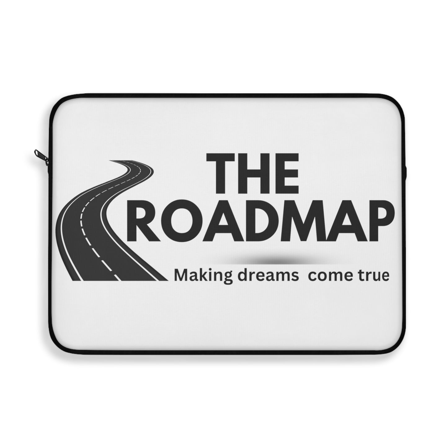 The RoadMap - Laptop Sleeve (MAKING DREAMS COME TRUE) White w/Black Design