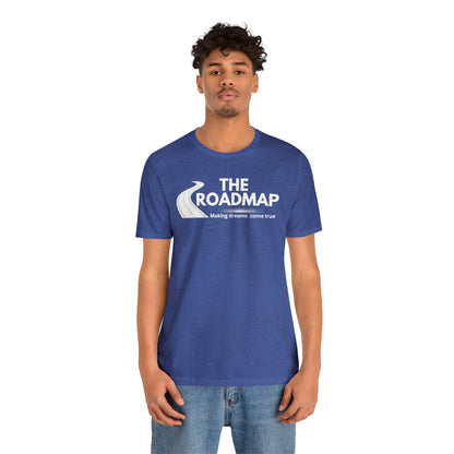 The RoadMap - Unisex Jersey Short Sleeve Tee (MAKING DREAMS COME TRUE) White Design