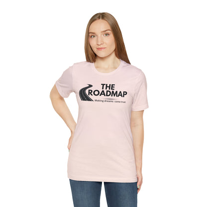 The RoadMap - Unisex Jersey Short Sleeve Tee (MAKING DREAMS COME TRUE) Black Design