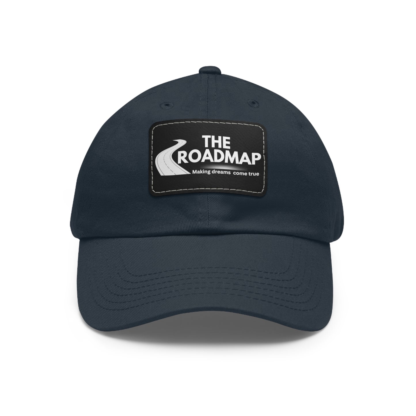 The RoadMap - Dad Hat with Leather Patch (MAKING DREAMS COME TRUE) Rectangle w/White Design