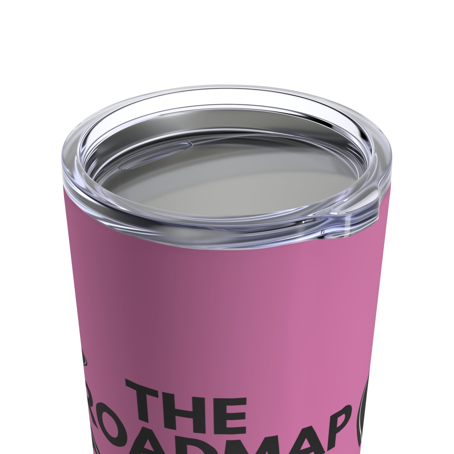 The RoadMap - Tumbler 20oz (MAKING DREAMS COME TRUE) Pink w/Black Design