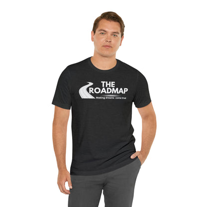 The RoadMap - Unisex Jersey Short Sleeve Tee (MAKING DREAMS COME TRUE) White Design