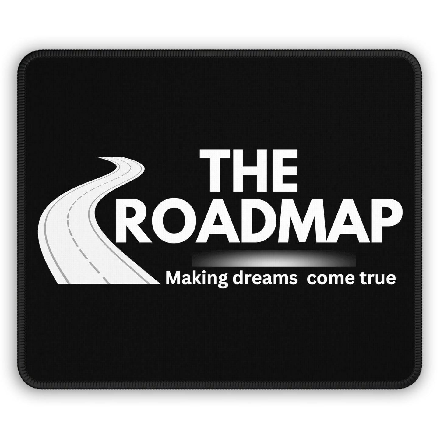 The RoadMap - Mouse Pad (MAKING DREAMS COME TRUE) Black w/White Design