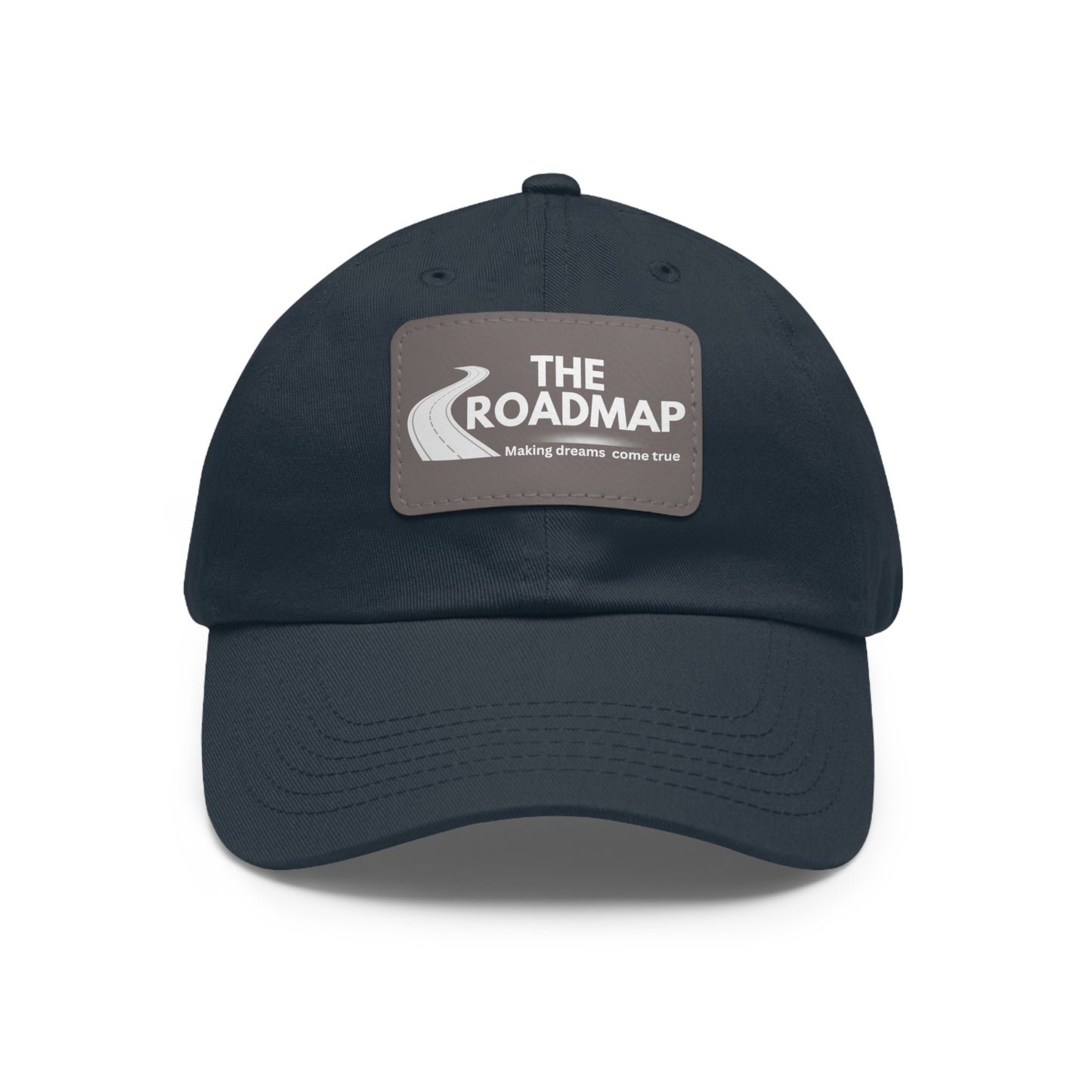 The RoadMap - Dad Hat with Leather Patch (MAKING DREAMS COME TRUE) Rectangle w/White Design