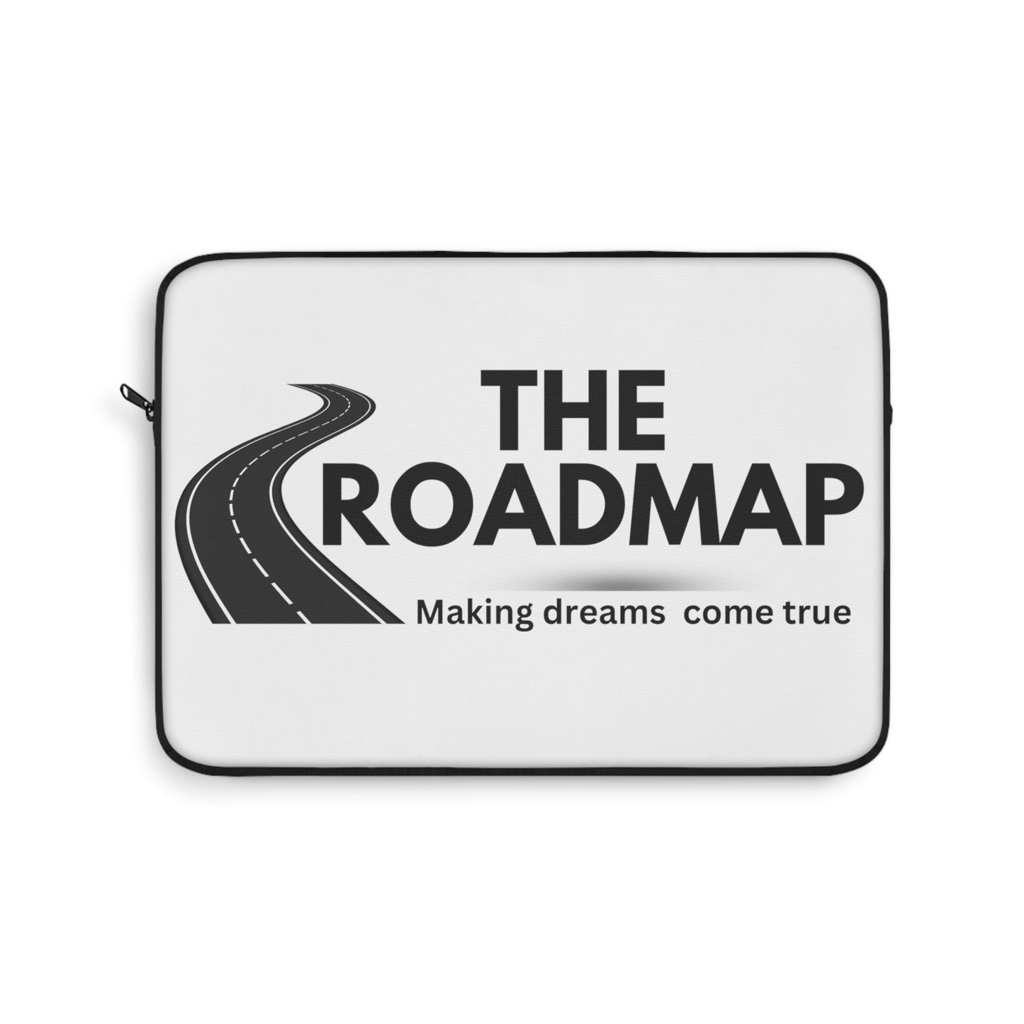 The RoadMap - Laptop Sleeve (MAKING DREAMS COME TRUE) White w/Black Design