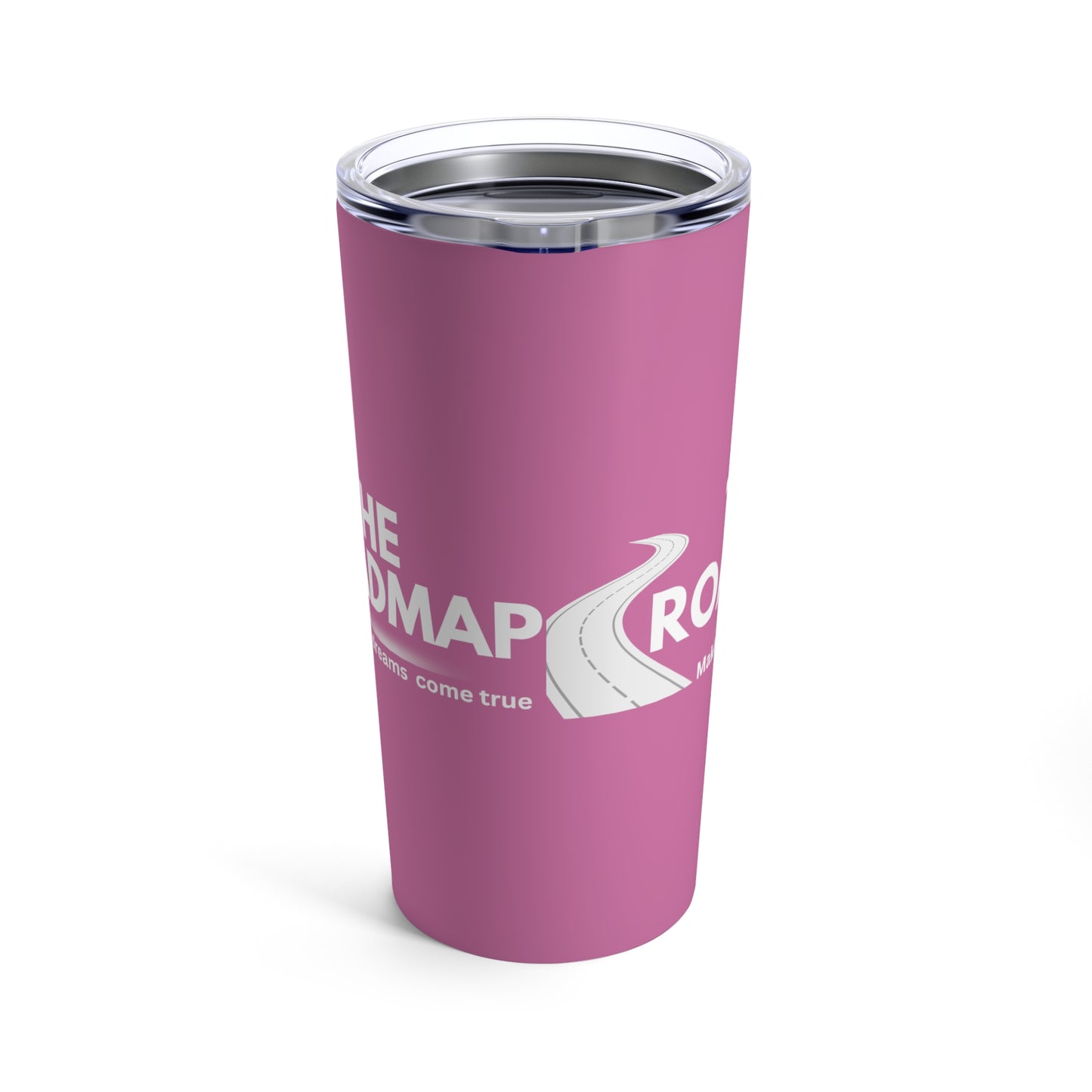 The RoadMap - Tumbler 20oz (MAKING DREAMS COME TRUE) Pink w/White Design