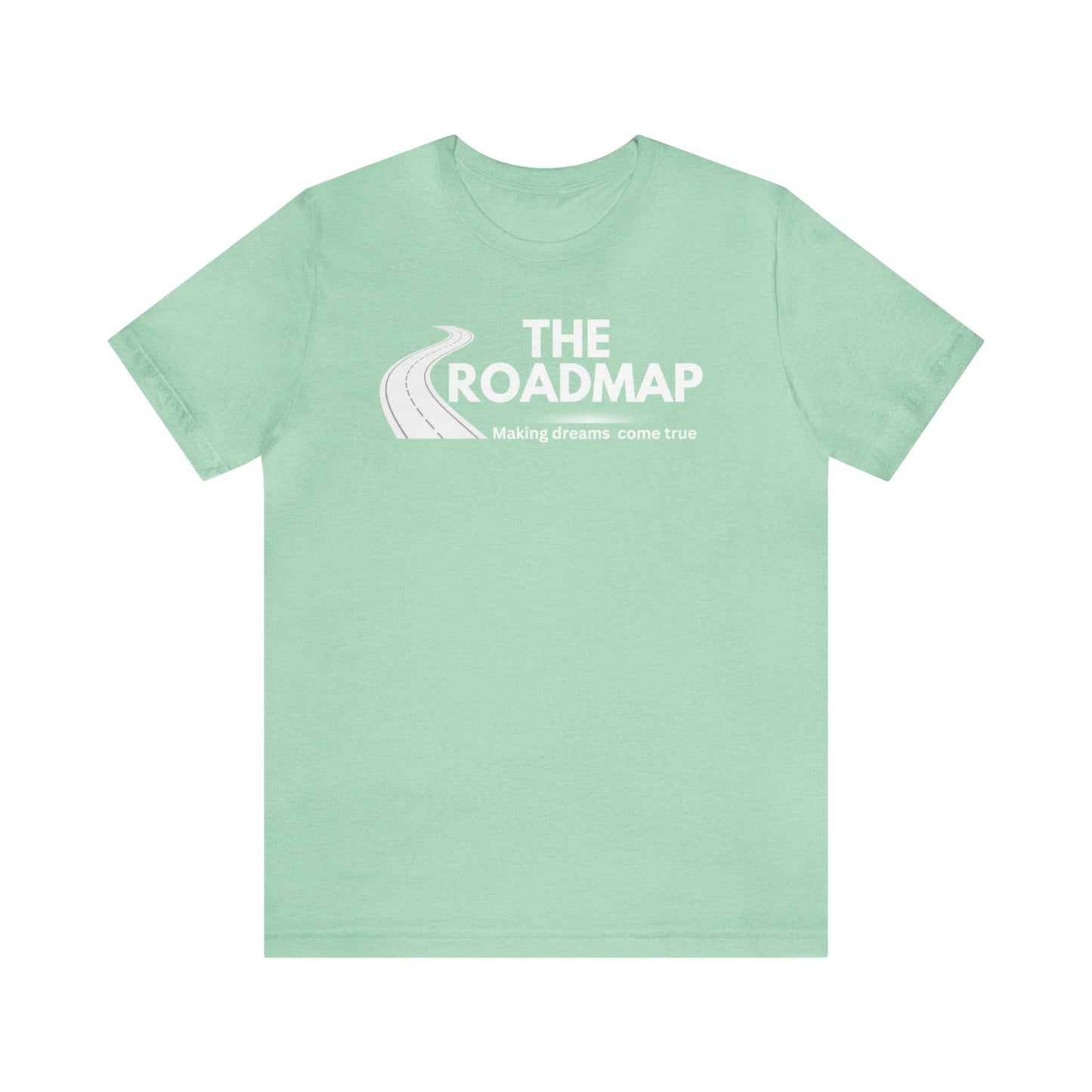 The RoadMap - Unisex Jersey Short Sleeve Tee (MAKING DREAMS COME TRUE) White Design