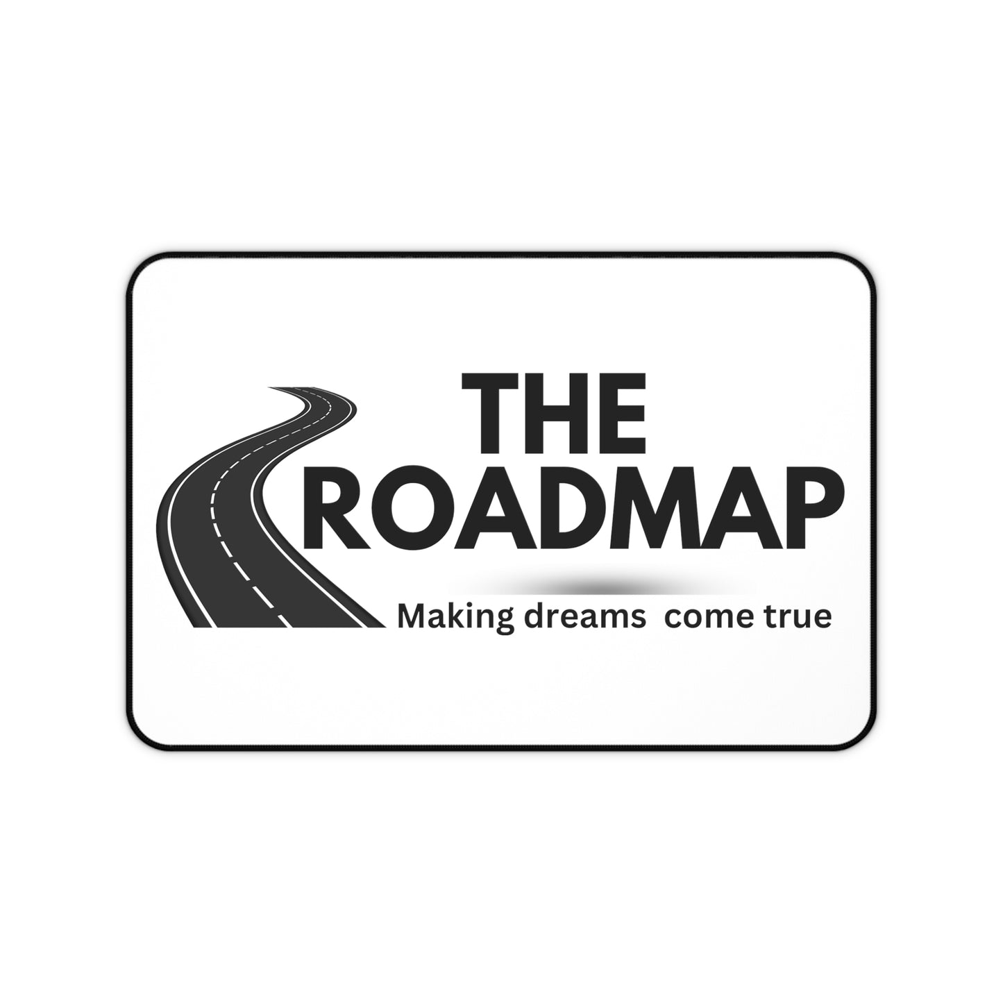 The RoadMap - Desk Mat (MAKING DREAMS COME TRUE) White w/Black Design