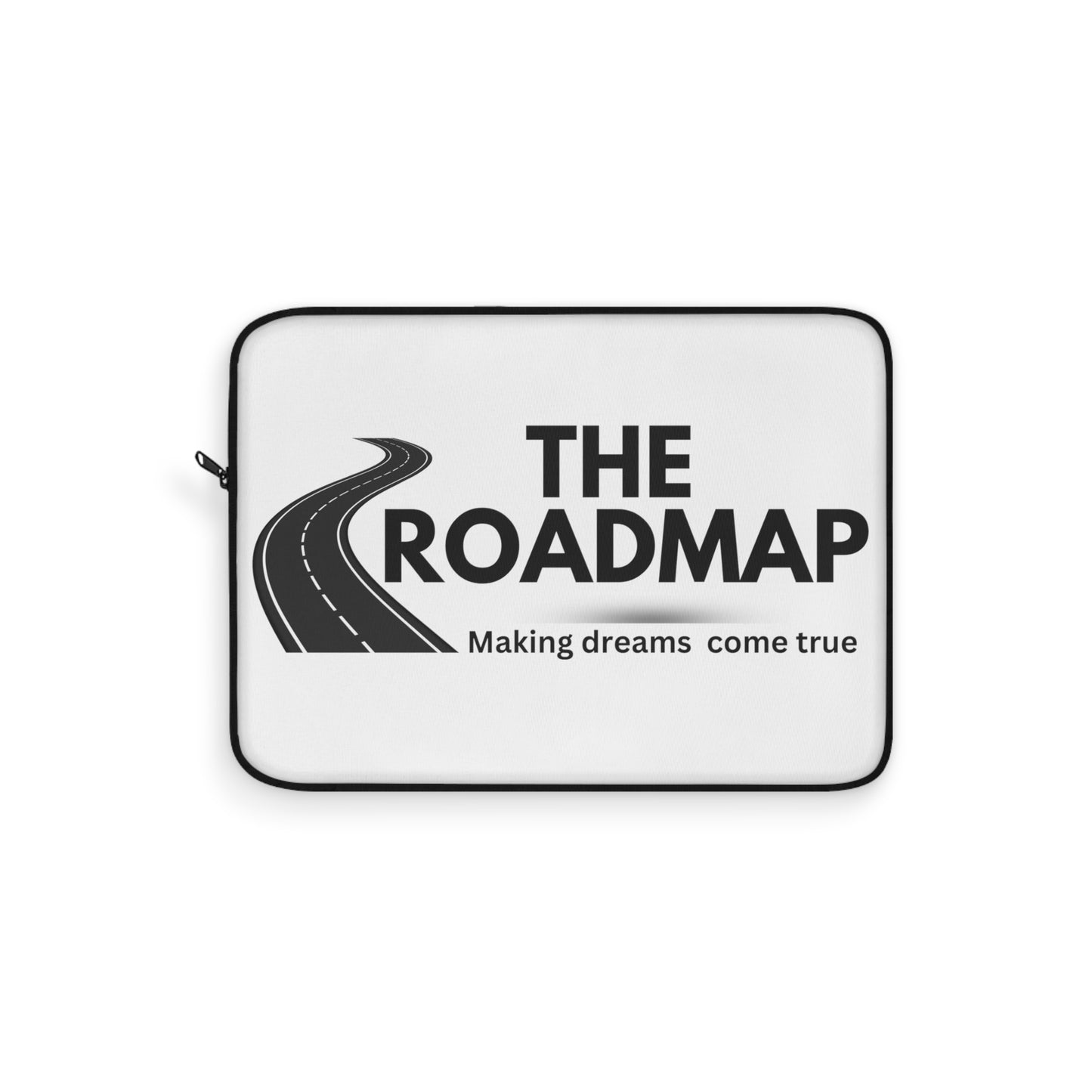 The RoadMap - Laptop Sleeve (MAKING DREAMS COME TRUE) White w/Black Design