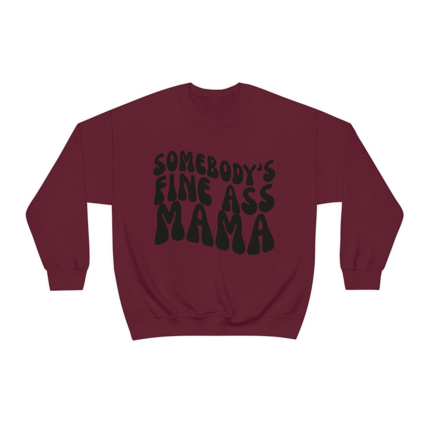 Somebody's Fine Ass Mama Sweatshirt