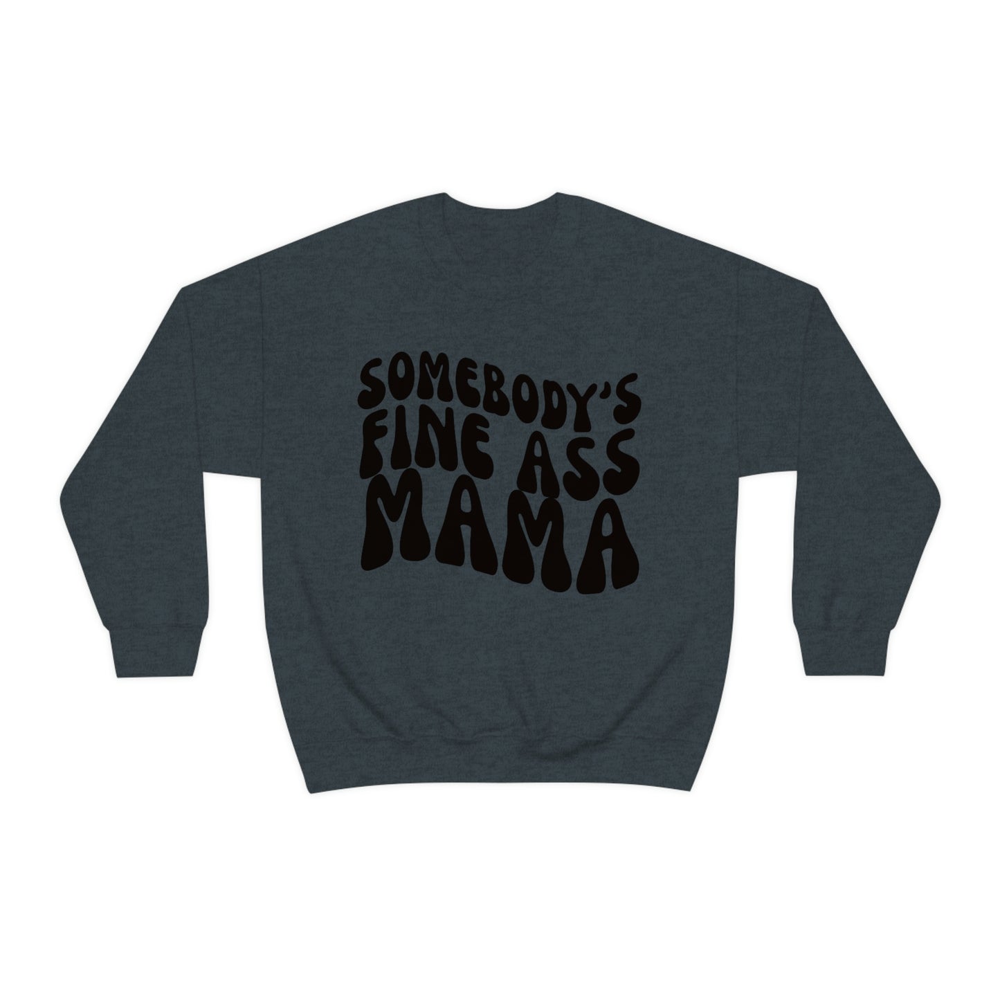 Somebody's Fine Ass Mama Sweatshirt