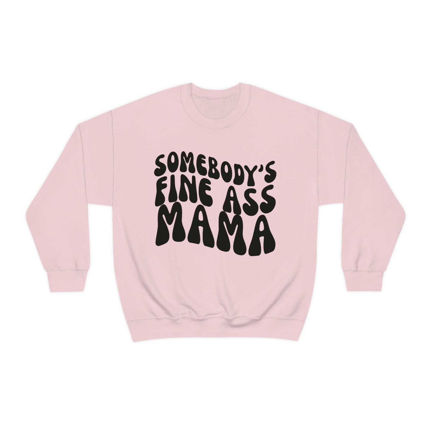 Somebody's Fine Ass Mama Sweatshirt