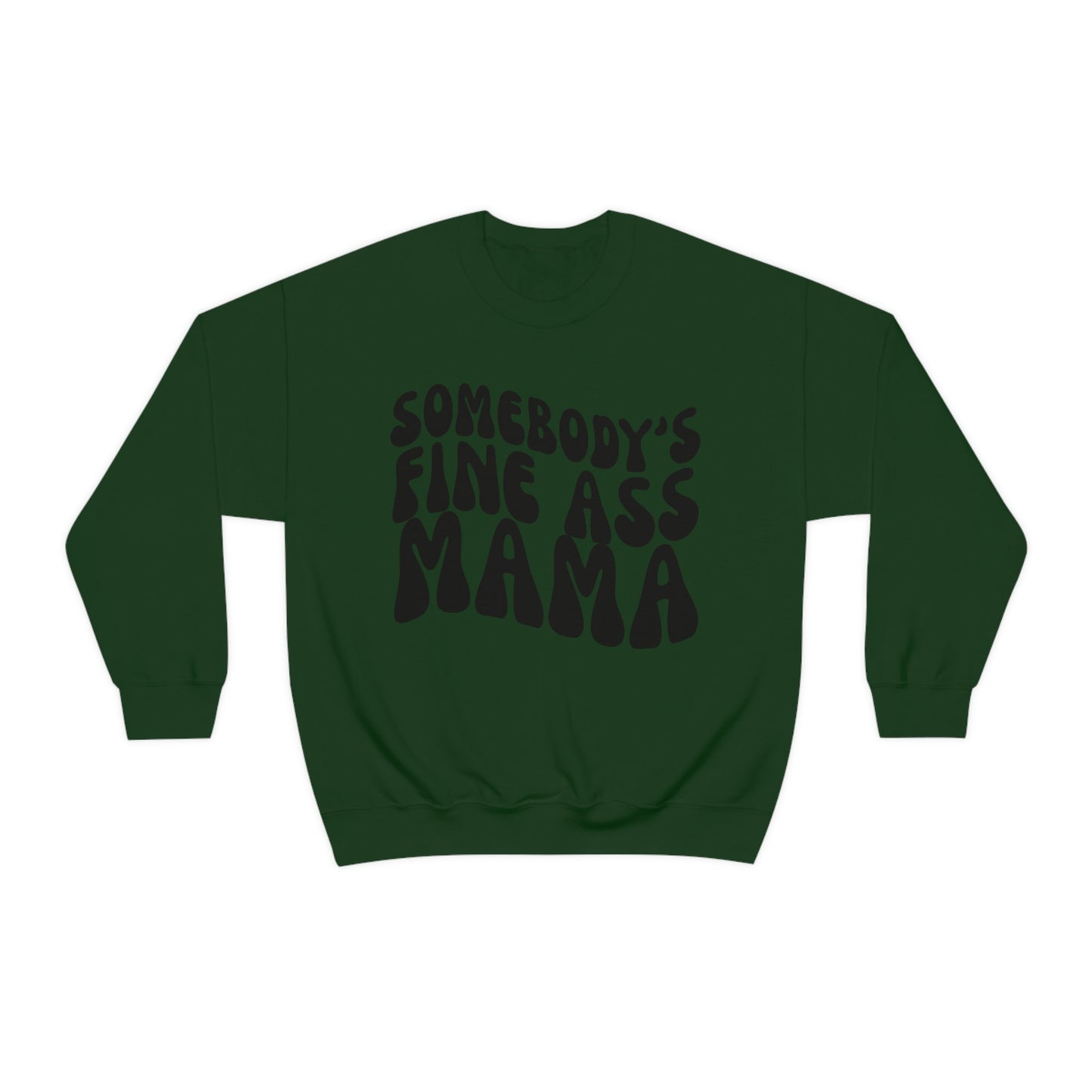 Somebody's Fine Ass Mama Sweatshirt