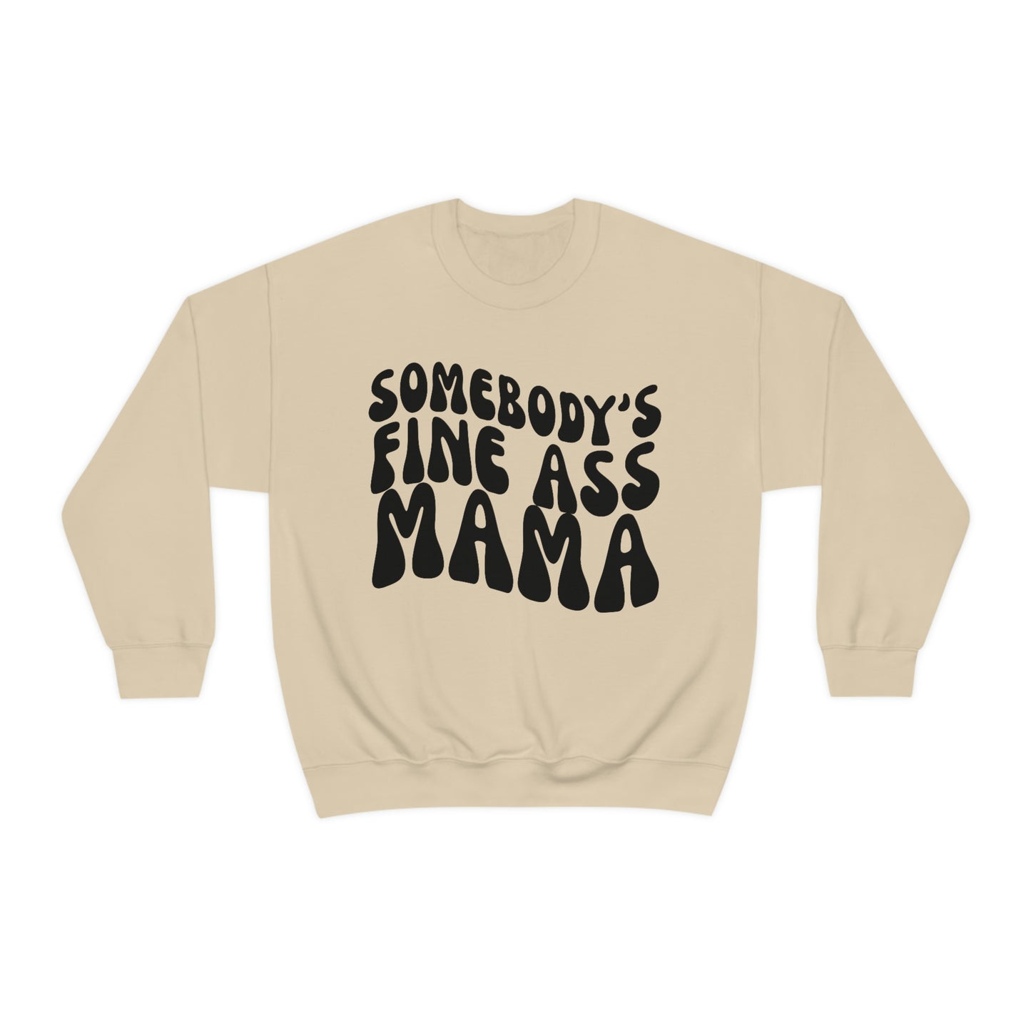 Somebody's Fine Ass Mama Sweatshirt