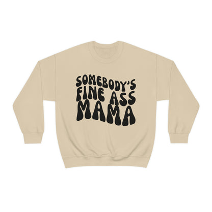 Somebody's Fine Ass Mama Sweatshirt