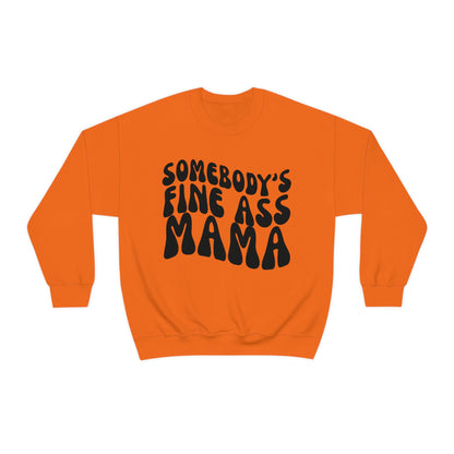 Somebody's Fine Ass Mama Sweatshirt