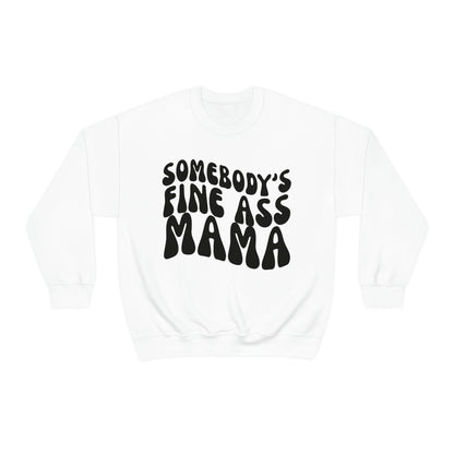 Somebody's Fine Ass Mama Sweatshirt