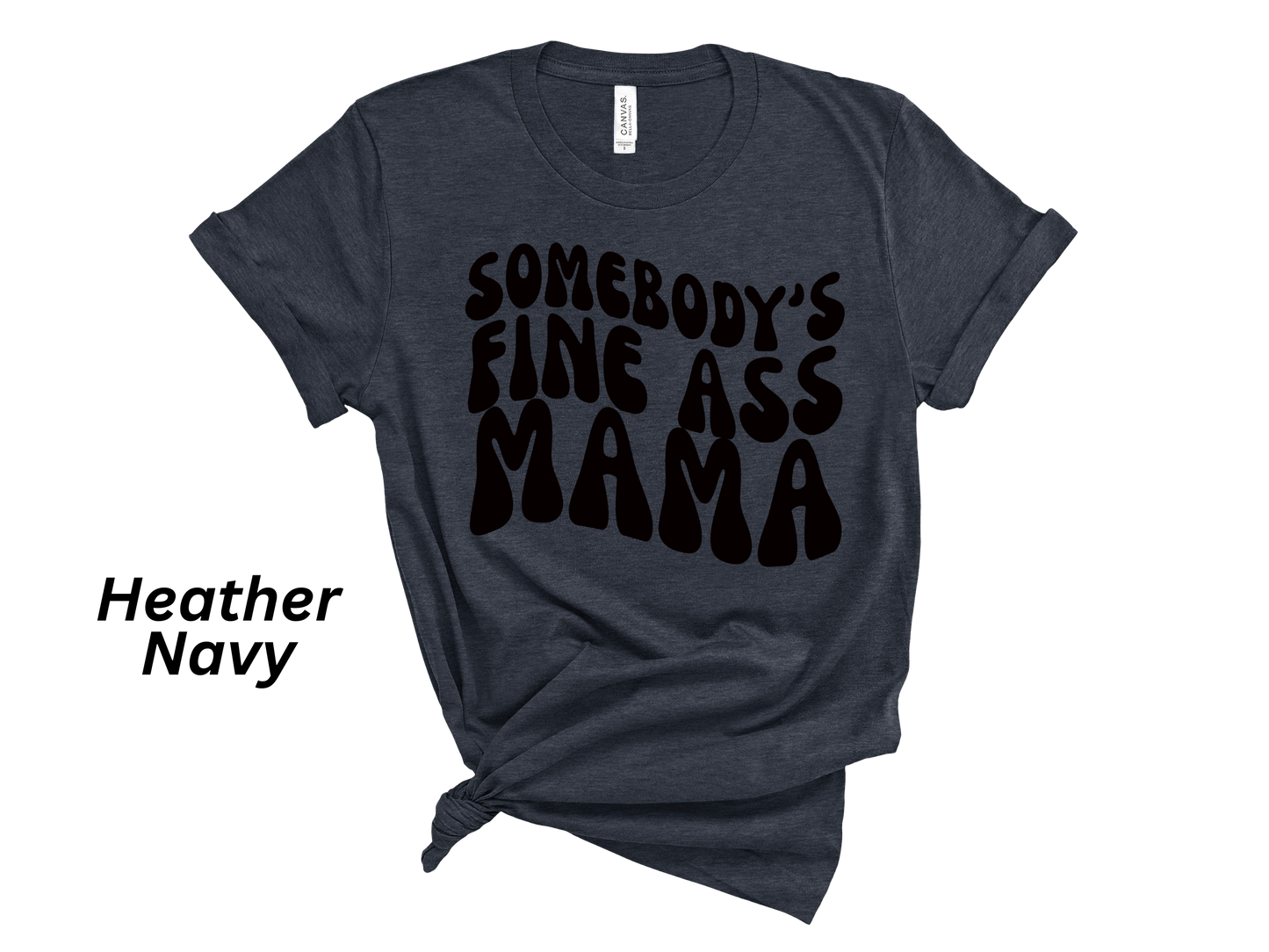 Somebody's Fine Ass Mama Tshirt