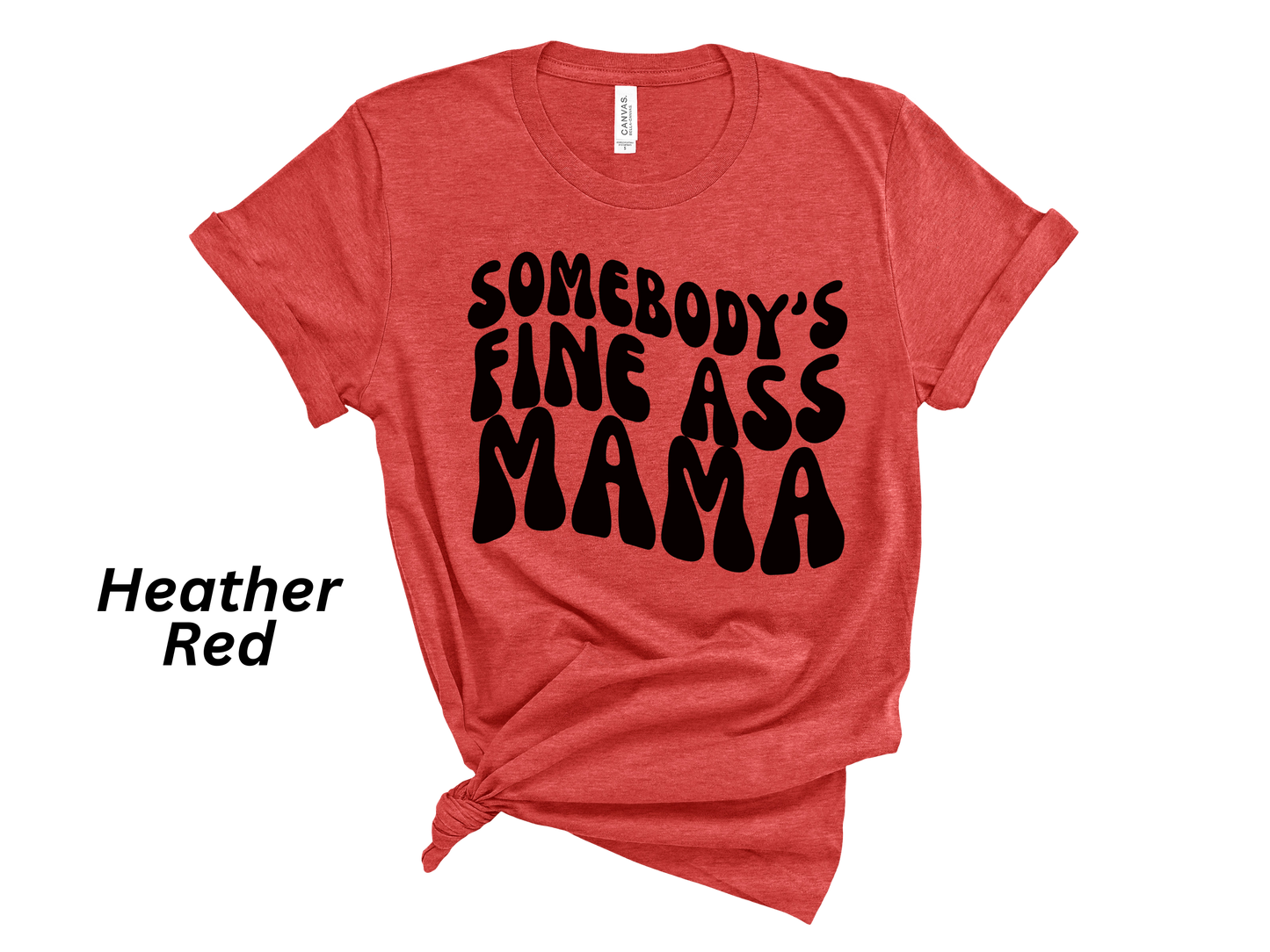 Somebody's Fine Ass Mama Tshirt