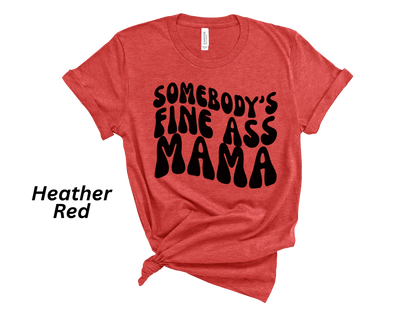 Somebody's Fine Ass Mama Tshirt