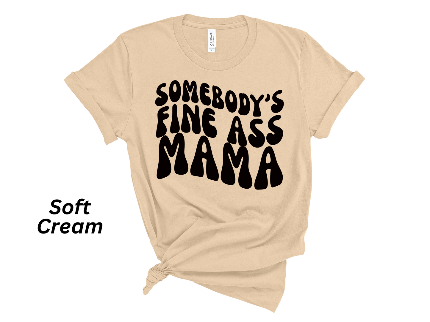 Somebody's Fine Ass Mama Tshirt