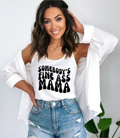 Somebody's Fine Ass Mama Tank Top Shirt