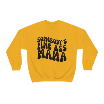 Somebody's Fine Ass Mama Sweatshirt