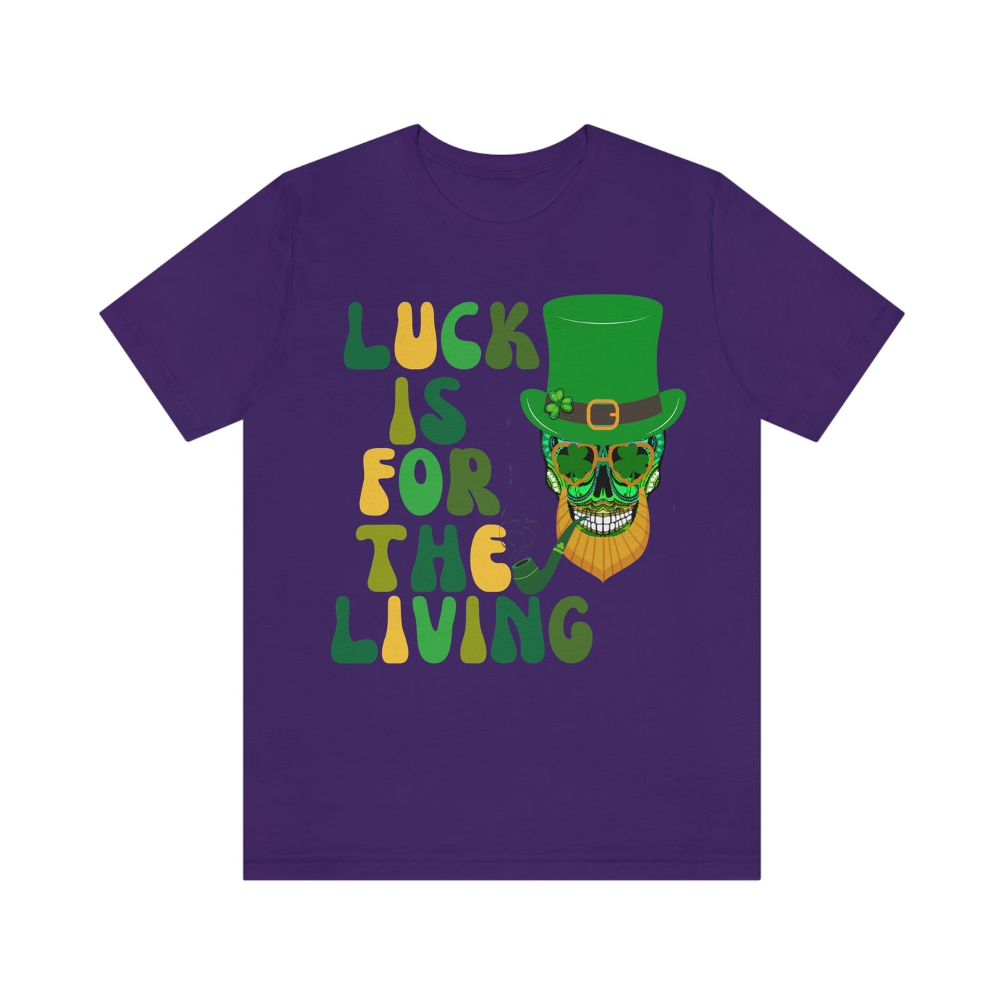 Luck is for  the Living Unisex St. Patrick's Day Skull Shirt