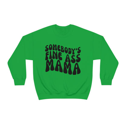 Somebody's Fine Ass Mama Sweatshirt