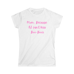 Mom T-Shirt Mom Because AI Can't Kiss Boo-Boos Shirt Mother's Day Gift T-Shirt for Mom Funny Mom Shirt Tech Mom Humor Fun Gift for Mom